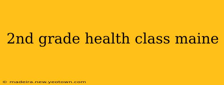 2nd grade health class maine