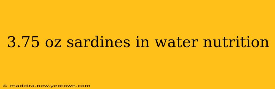 3.75 oz sardines in water nutrition