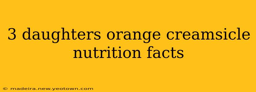 3 daughters orange creamsicle nutrition facts