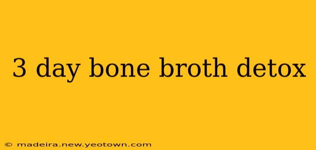 3 day bone broth detox