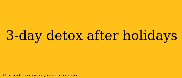 3-day detox after holidays