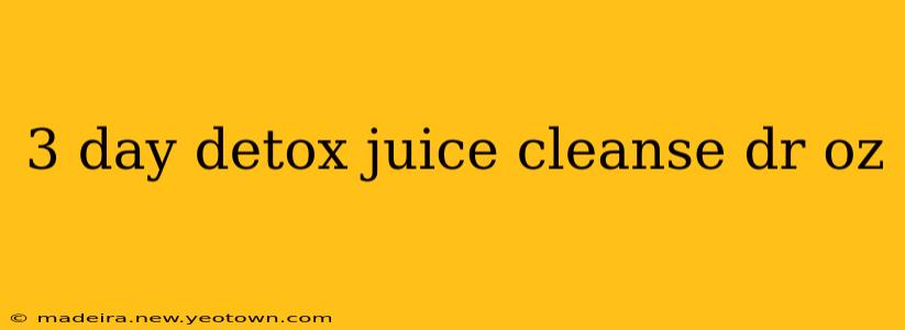 3 day detox juice cleanse dr oz