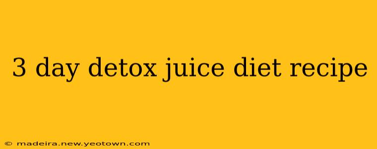 3 day detox juice diet recipe