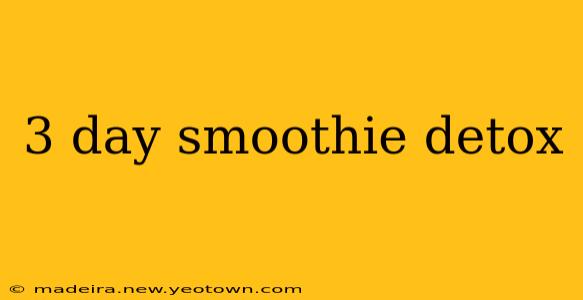 3 day smoothie detox