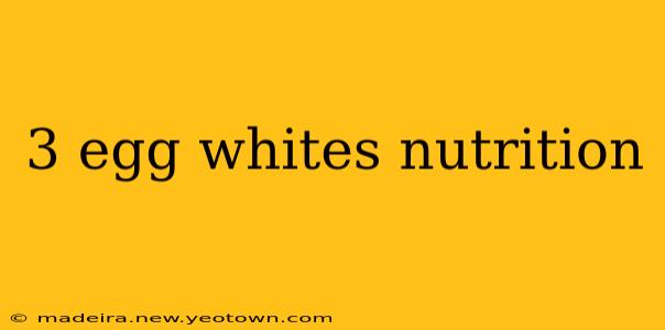 3 egg whites nutrition