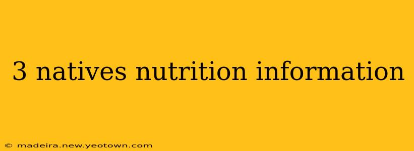 3 natives nutrition information