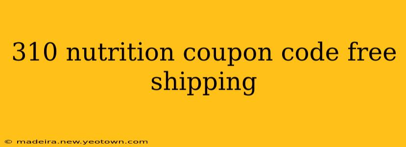 310 nutrition coupon code free shipping