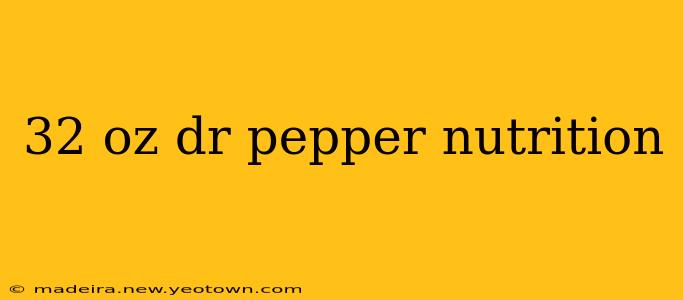 32 oz dr pepper nutrition