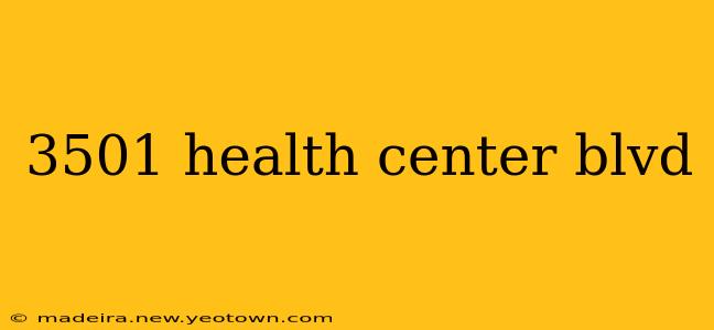 3501 health center blvd