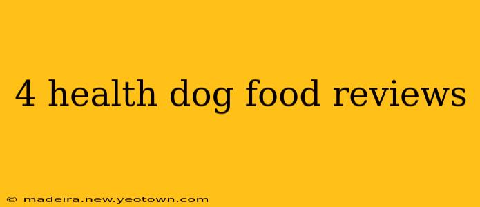 4 health dog food reviews