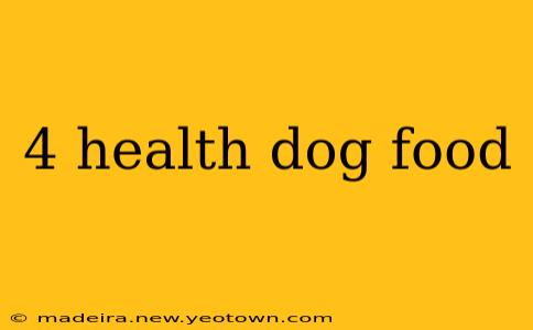 4 health dog food