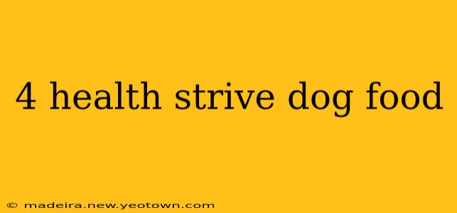 4 health strive dog food