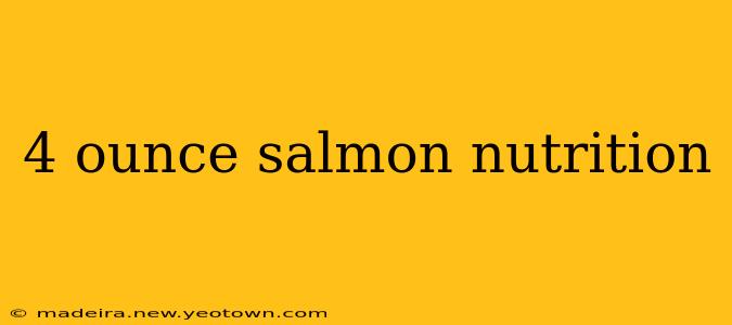 4 ounce salmon nutrition