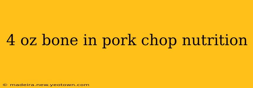 4 oz bone in pork chop nutrition