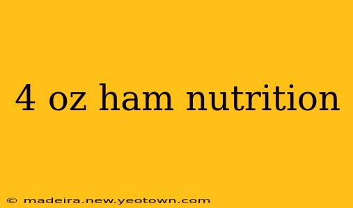 4 oz ham nutrition