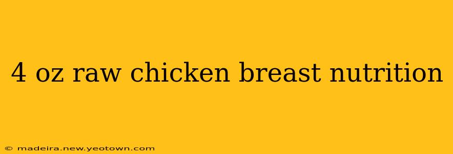 4 oz raw chicken breast nutrition