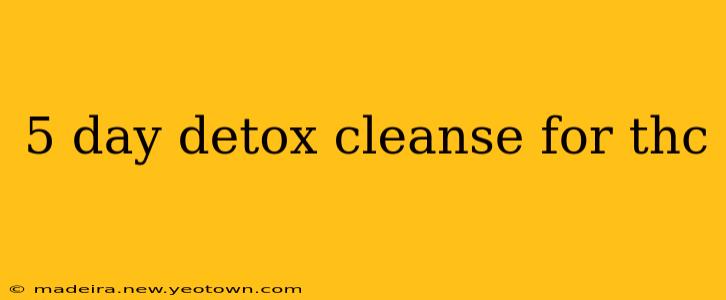 5 day detox cleanse for thc