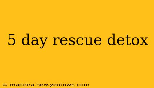 5 day rescue detox
