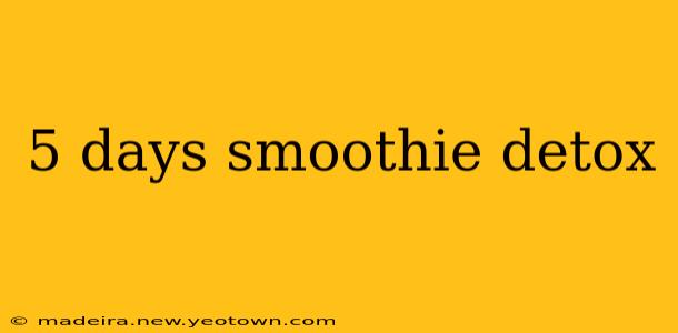 5 days smoothie detox