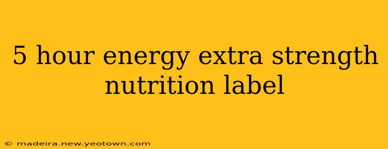 5 hour energy extra strength nutrition label
