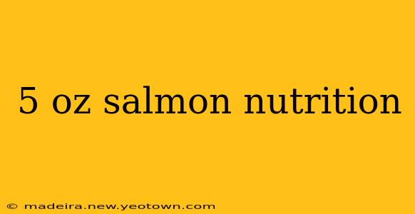 5 oz salmon nutrition