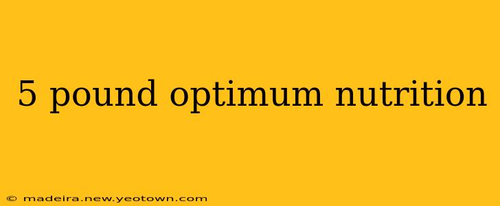 5 pound optimum nutrition