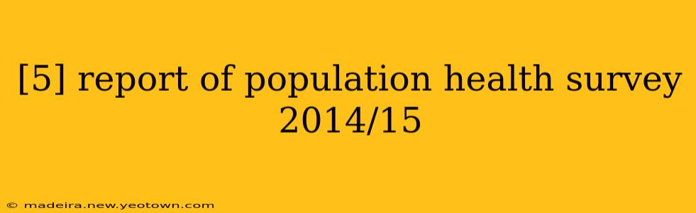 [5] report of population health survey 2014/15