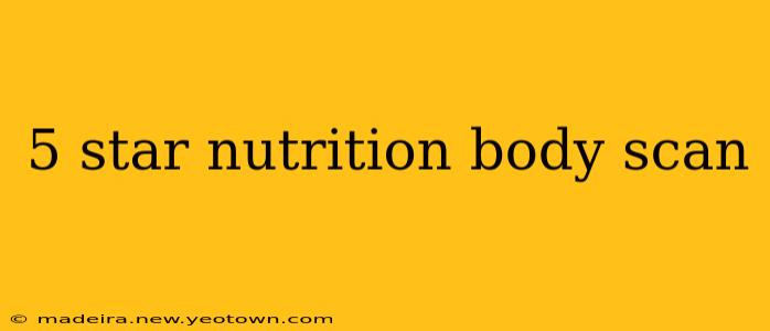 5 star nutrition body scan