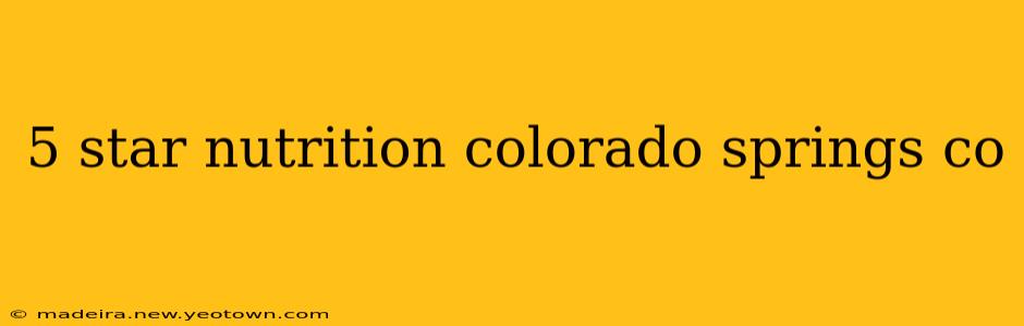 5 star nutrition colorado springs co
