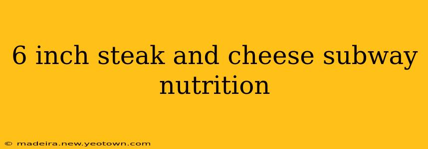 6 inch steak and cheese subway nutrition