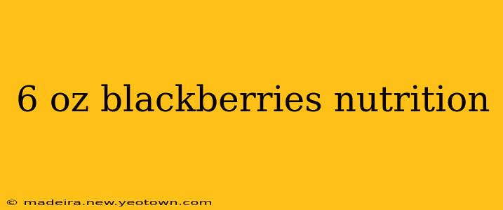 6 oz blackberries nutrition
