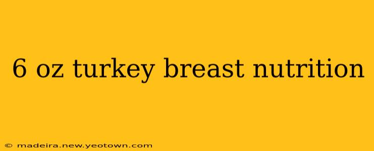 6 oz turkey breast nutrition