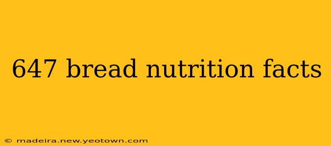 647 bread nutrition facts
