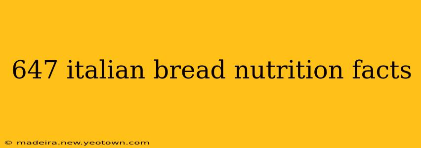 647 italian bread nutrition facts