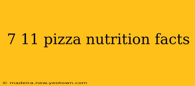 7 11 pizza nutrition facts