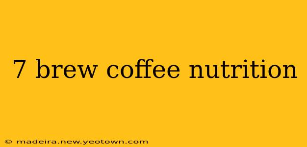 7 brew coffee nutrition