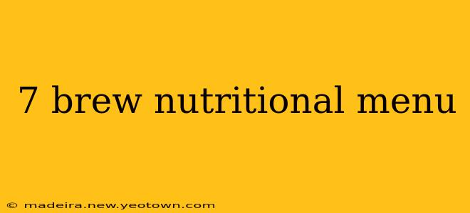 7 brew nutritional menu