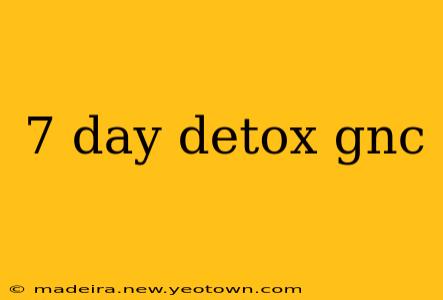 7 day detox gnc