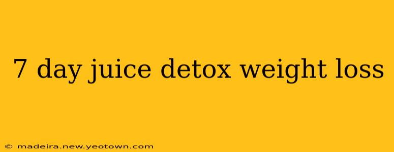 7 day juice detox weight loss