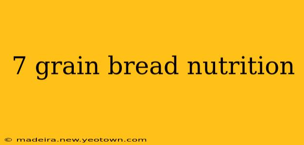 7 grain bread nutrition