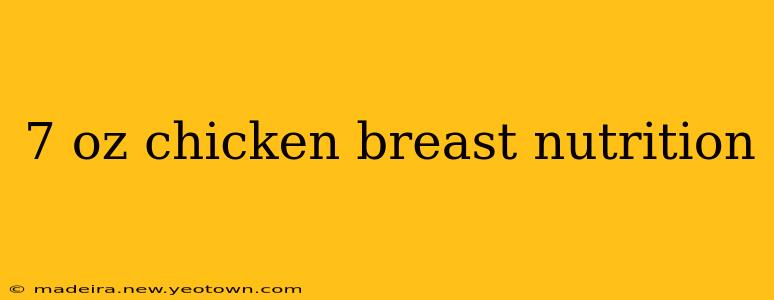7 oz chicken breast nutrition