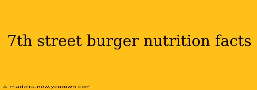 7th street burger nutrition facts