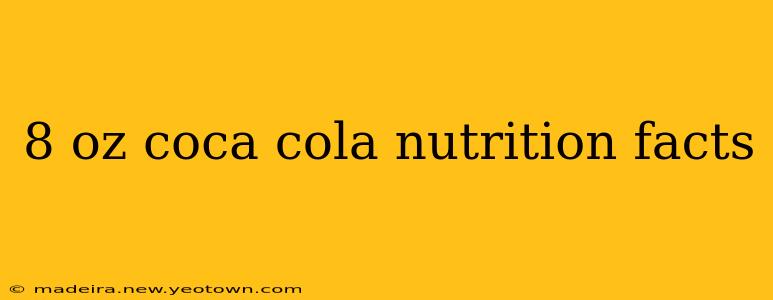 8 oz coca cola nutrition facts