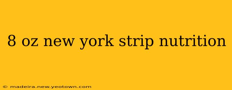 8 oz new york strip nutrition