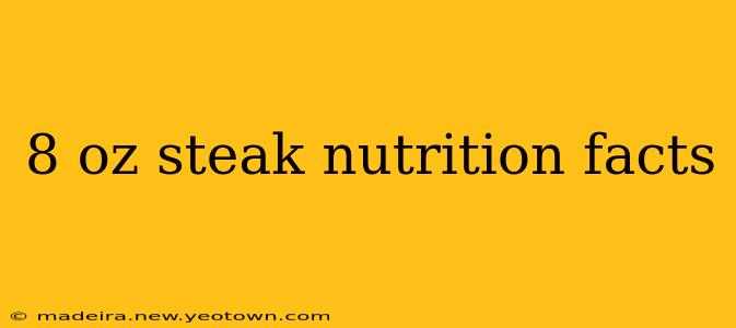 8 oz steak nutrition facts