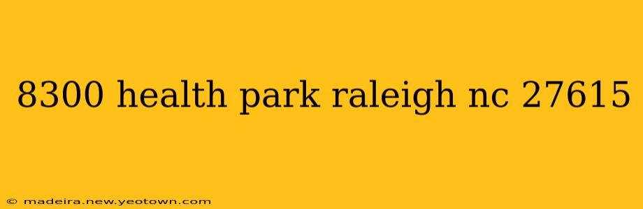 8300 health park raleigh nc 27615