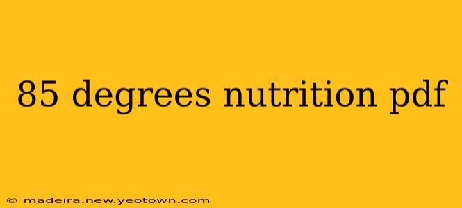 85 degrees nutrition pdf