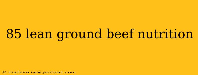 85 lean ground beef nutrition