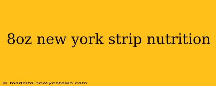 8oz new york strip nutrition