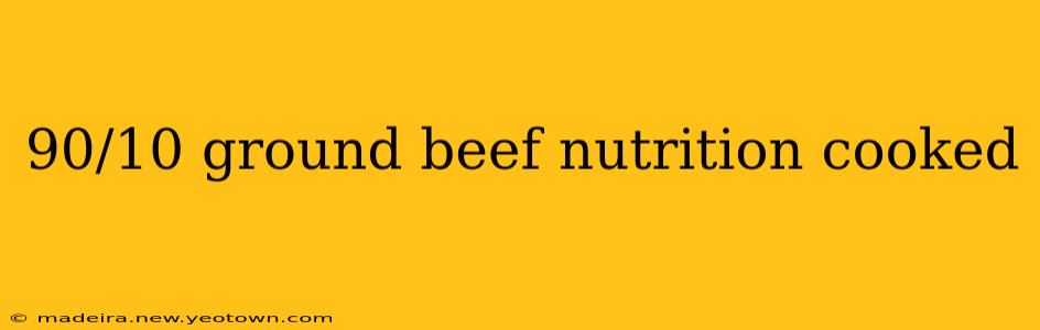 90/10 ground beef nutrition cooked